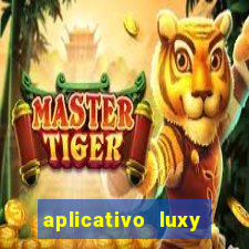 aplicativo luxy como funciona